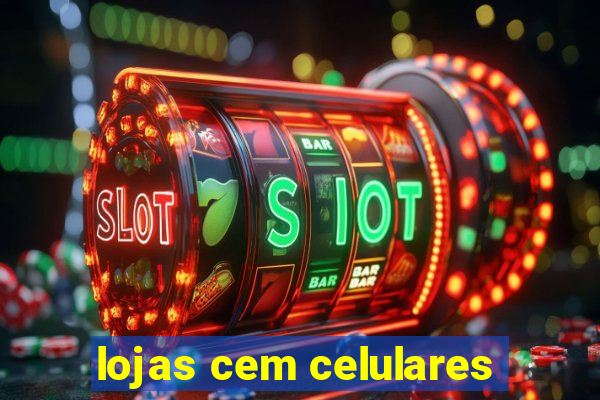 lojas cem celulares